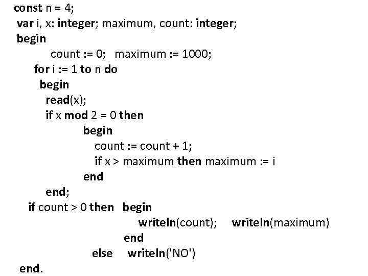 const n = 4; var i, x: integer; maximum, count: integer; begin count :