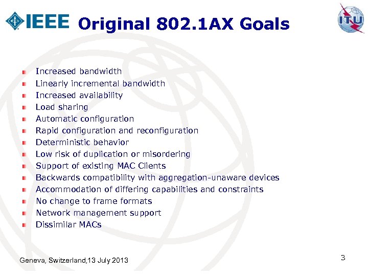 Original 802. 1 AX Goals Increased bandwidth Linearly incremental bandwidth Increased availability Load sharing