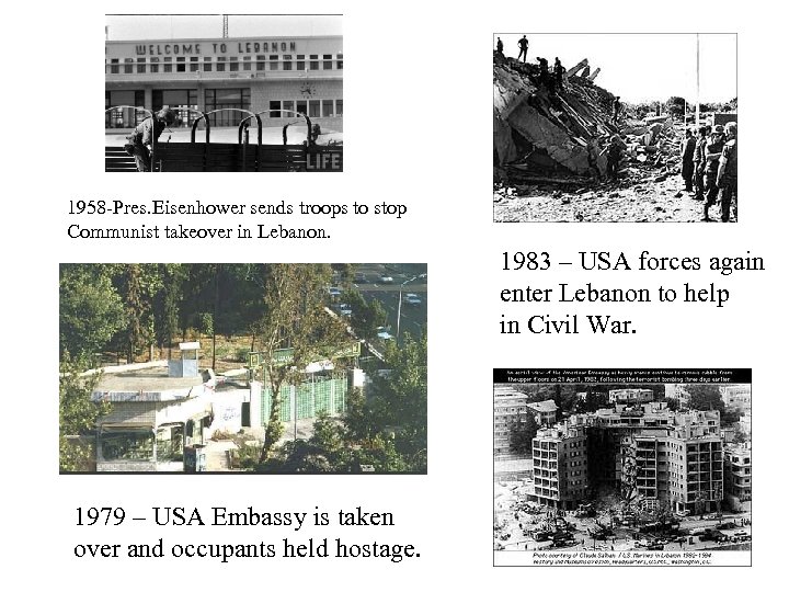 1958 -Pres. Eisenhower sends troops to stop Communist takeover in Lebanon. 1983 – USA