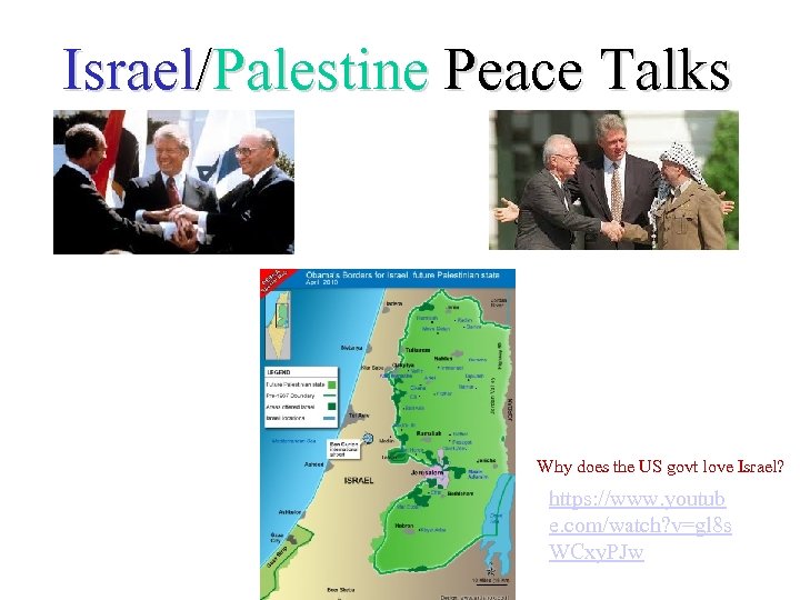 Israel/Palestine Peace Talks Why does the US govt love Israel? https: //www. youtub e.