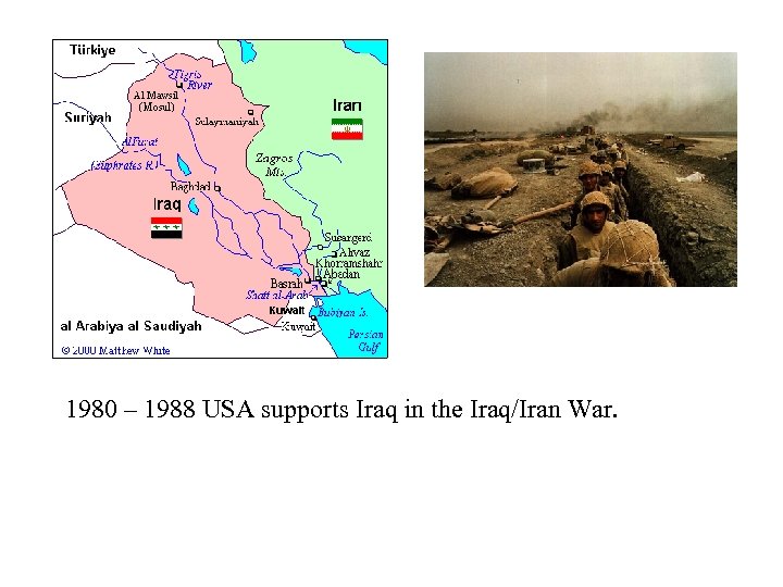 1980 – 1988 USA supports Iraq in the Iraq/Iran War. 