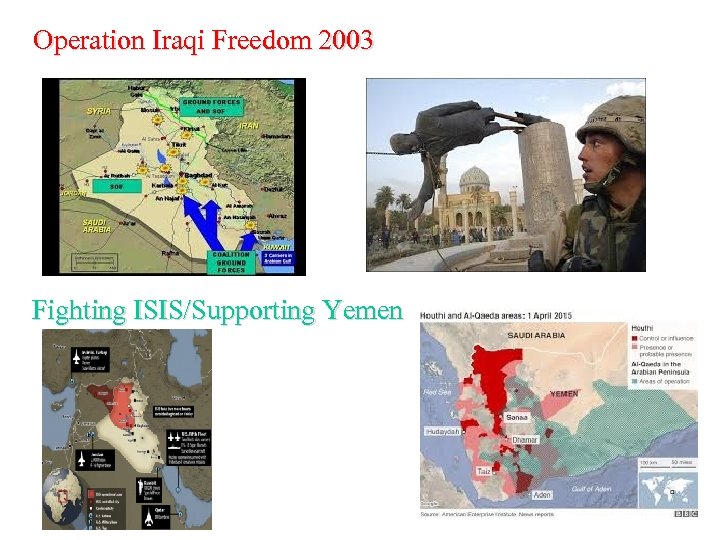 Operation Iraqi Freedom 2003 Fighting ISIS/Supporting Yemen 