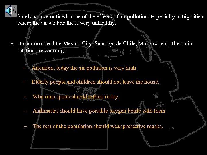  • Surely you've noticed some of the effects of air pollution. Especially in