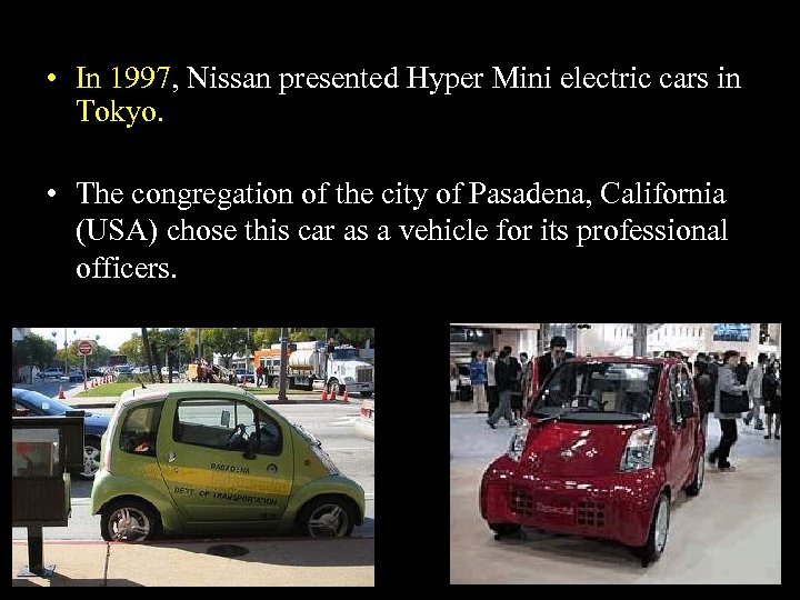 • In 1997, Nissan presented Hyper Mini electric cars in Tokyo. • The