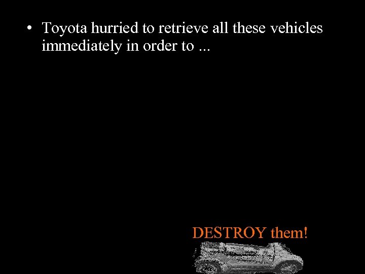  • Toyota hurried to retrieve all these vehicles immediately in order to. .