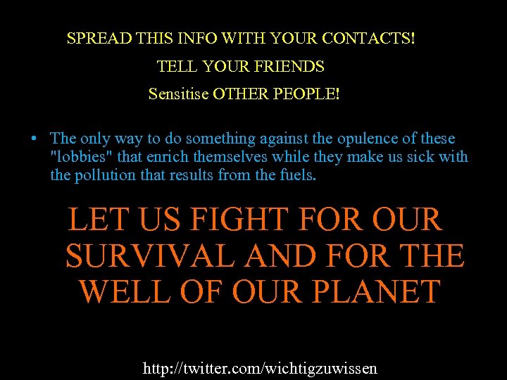 SPREAD THIS INFO WITH YOUR CONTACTS! TELL YOUR FRIENDS Sensitise OTHER PEOPLE! • The