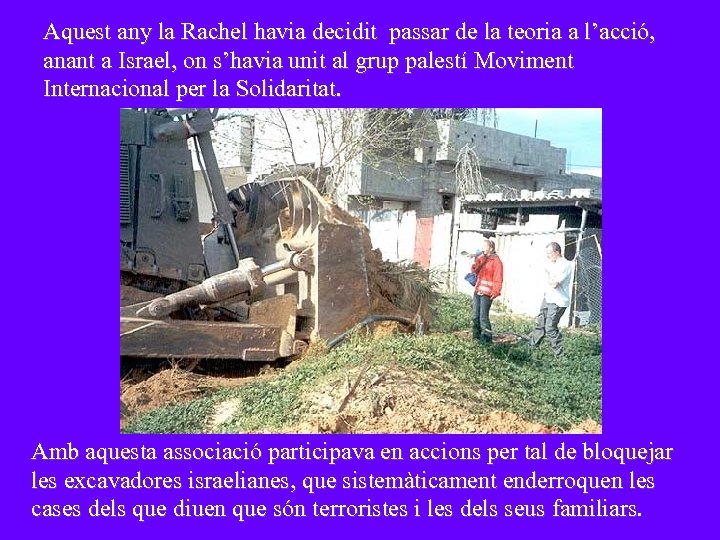 Aquest any la Rachel havia decidit passar de la teoria a l’acció, anant a