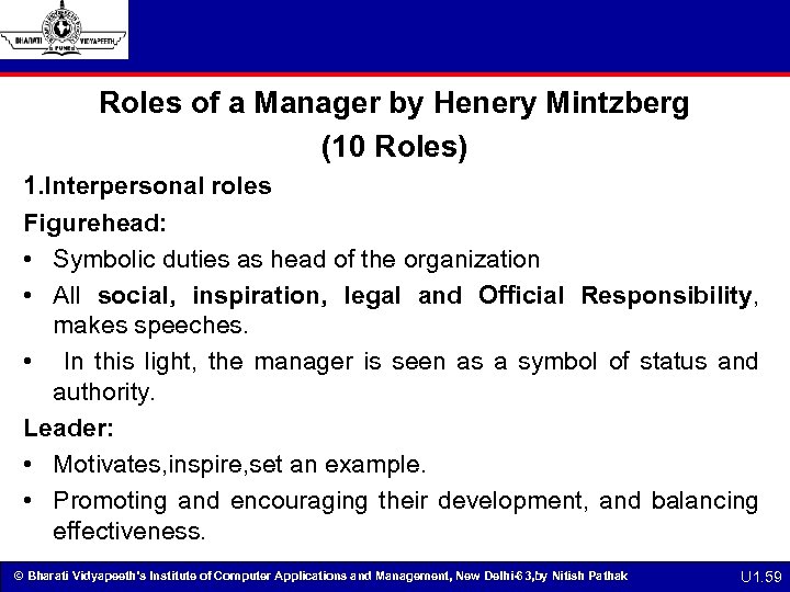 Roles of a Manager by Henery Mintzberg (10 Roles) 1. Interpersonal roles Figurehead: •