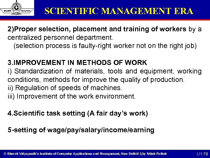 SCIENTIFIC MANAGEMENT ERA 2)Proper selection, placement and training of workers by a centralized personnel
