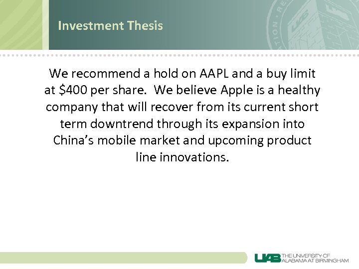 Investment Thesis We recommend a hold on AAPL and a buy limit at $400