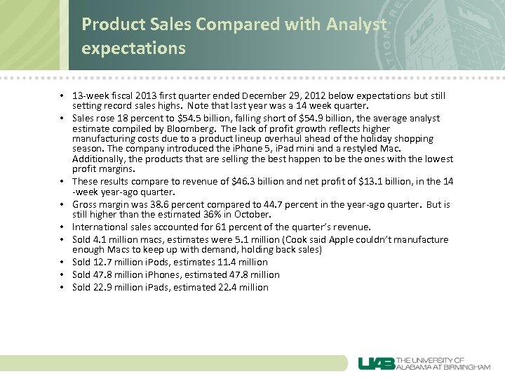 Product Sales Compared with Analyst expectations • 13 -week fiscal 2013 first quarter ended