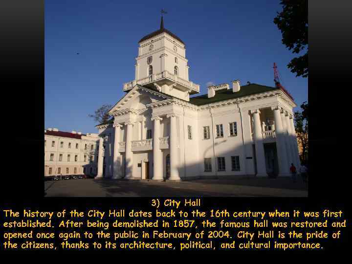 3) City Hall The history of the City Hall dates back to the 16