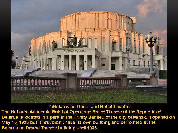 7)Belarusian Opera and Ballet Theatre The National Academic Bolshoi Opera and Ballet Theatre of