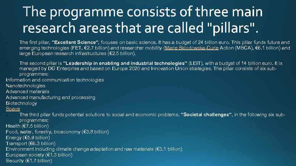  The first pillar, "Excellent Science", focuses on basic science. It has a budget