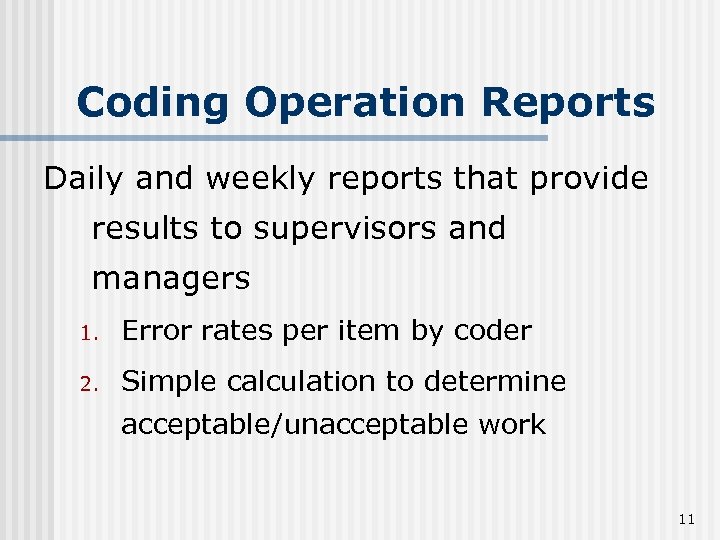 Coding Operation Reports Daily and weekly reports that provide results to supervisors and managers