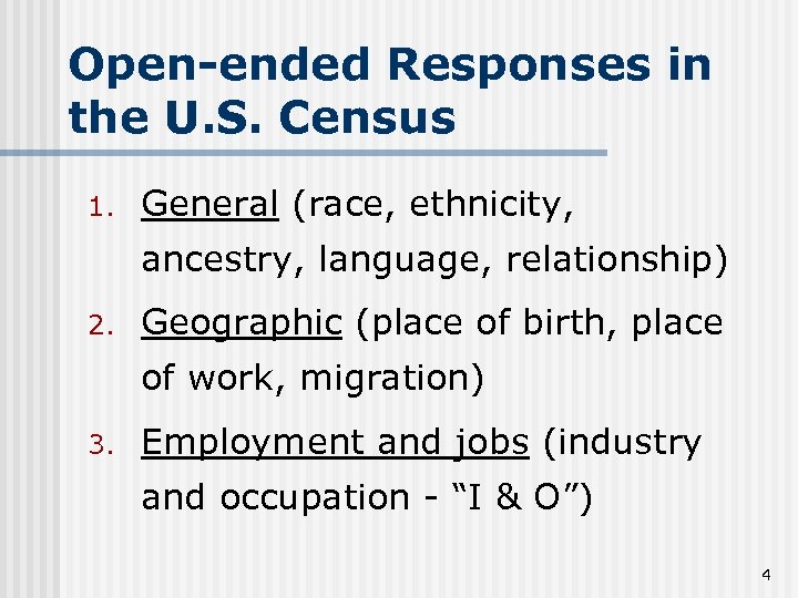 Open-ended Responses in the U. S. Census 1. General (race, ethnicity, ancestry, language, relationship)