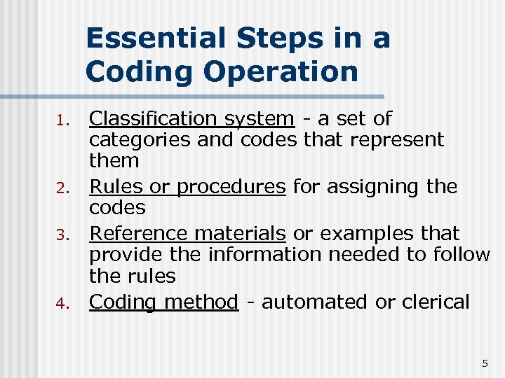 Essential Steps in a Coding Operation 1. 2. 3. 4. Classification system - a