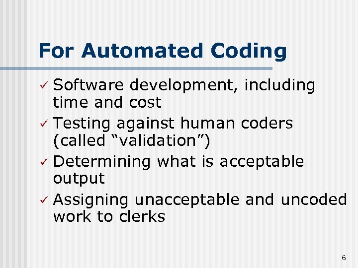 For Automated Coding Software development, including time and cost ü Testing against human coders
