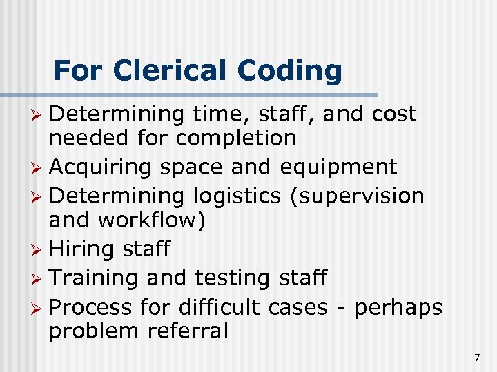 For Clerical Coding Determining time, staff, and cost needed for completion Ø Acquiring space