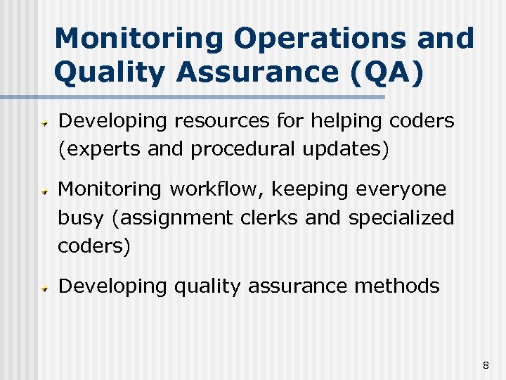 Monitoring Operations and Quality Assurance (QA) Developing resources for helping coders (experts and procedural