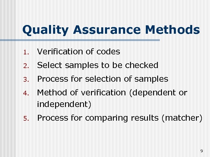 Quality Assurance Methods 1. Verification of codes 2. Select samples to be checked 3.
