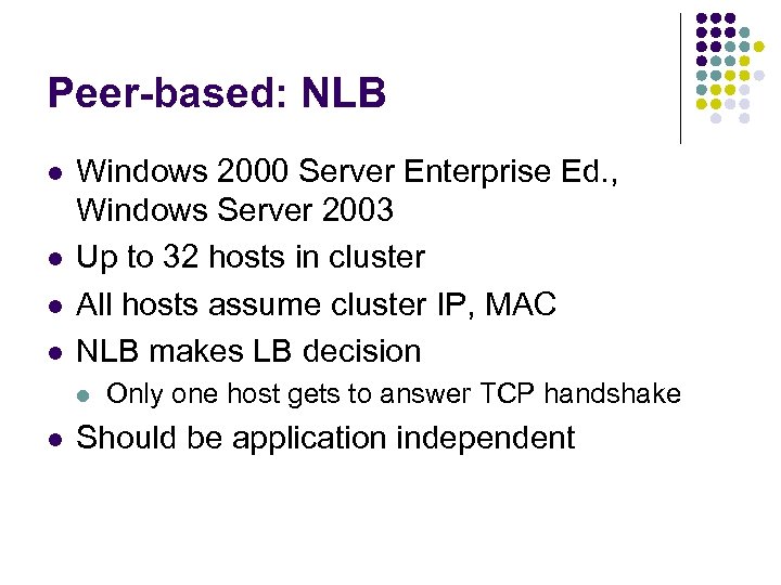 Peer-based: NLB l l Windows 2000 Server Enterprise Ed. , Windows Server 2003 Up