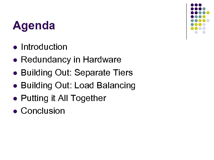 Agenda l l l Introduction Redundancy in Hardware Building Out: Separate Tiers Building Out:
