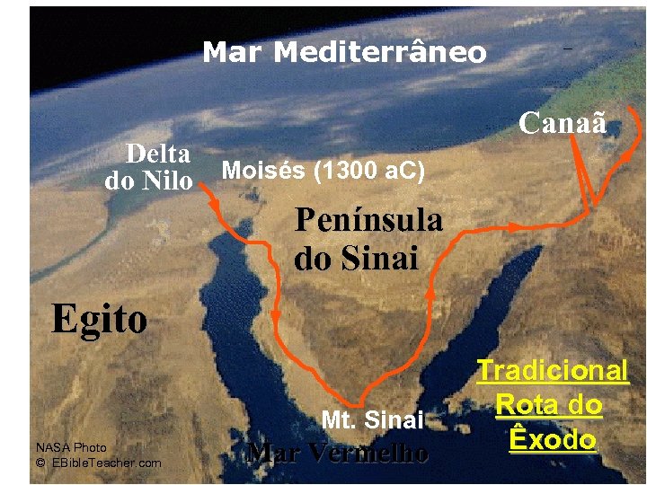 Mar Mediterrâneo Delta do Nilo Moisés (1300 a. C) Route of the Exodus Canaã