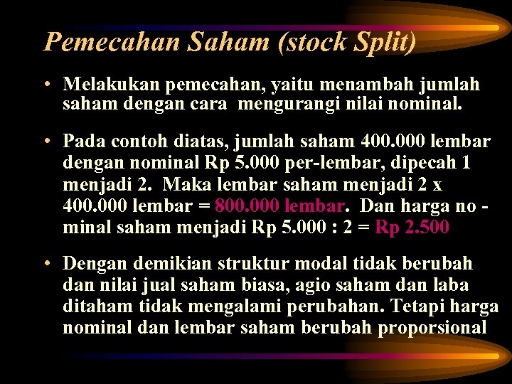 Pemecahan Saham (stock Split) • Melakukan pemecahan, yaitu menambah jumlah saham dengan cara mengurangi