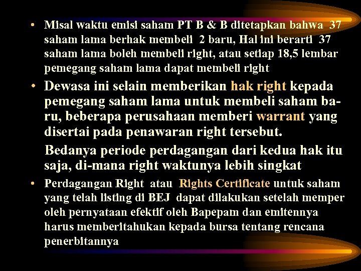  • Misal waktu emisi saham PT B & B ditetapkan bahwa 37 saham