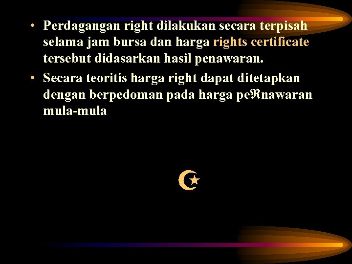  • Perdagangan right dilakukan secara terpisah selama jam bursa dan harga rights certificate