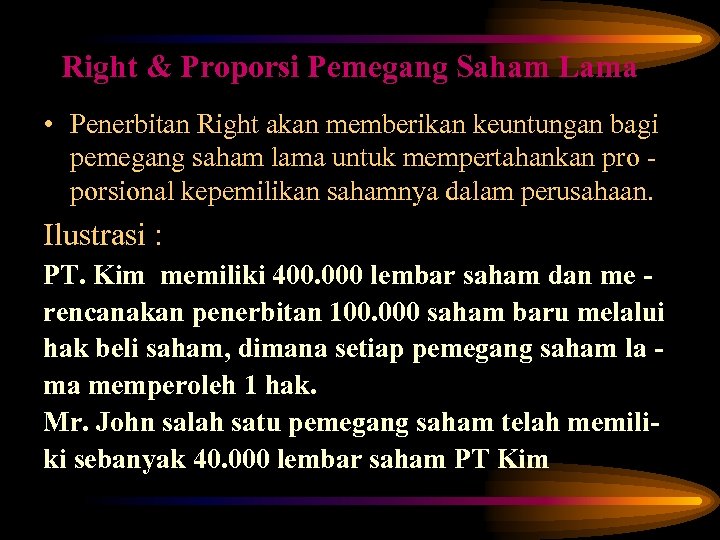 Right & Proporsi Pemegang Saham Lama • Penerbitan Right akan memberikan keuntungan bagi pemegang