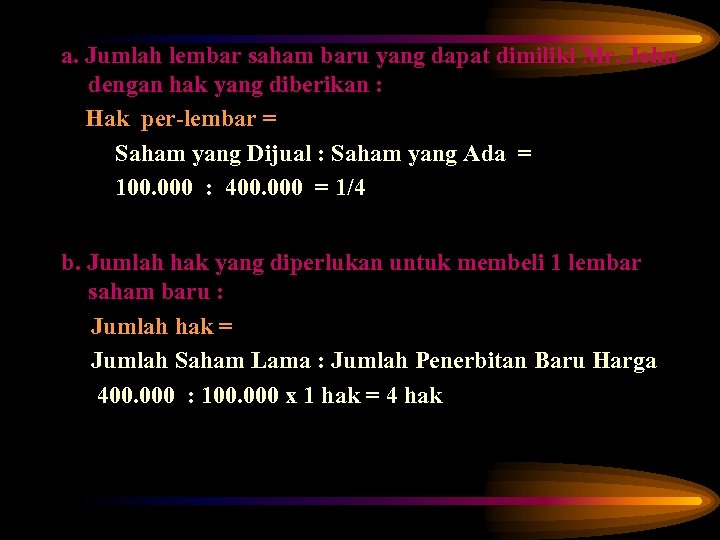 a. Jumlah lembar saham baru yang dapat dimiliki Mr. John dengan hak yang diberikan