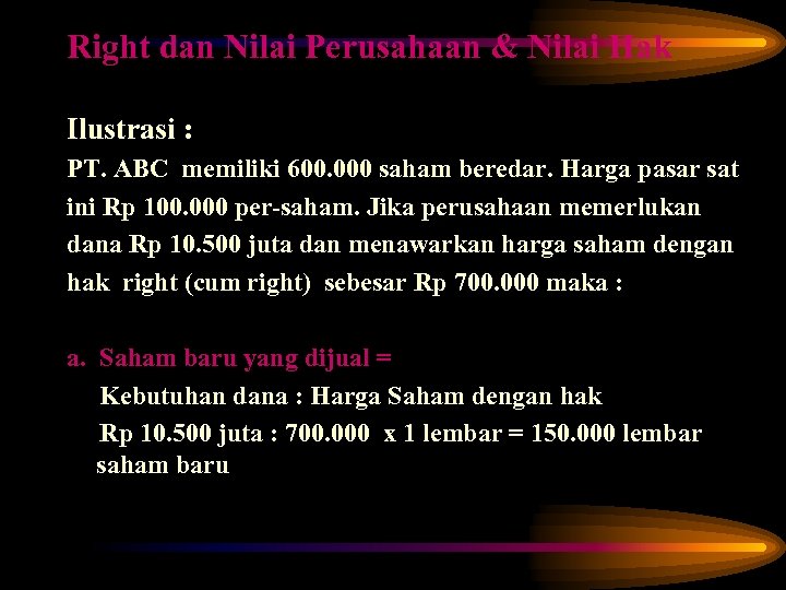 Right dan Nilai Perusahaan & Nilai Hak Ilustrasi : PT. ABC memiliki 600. 000