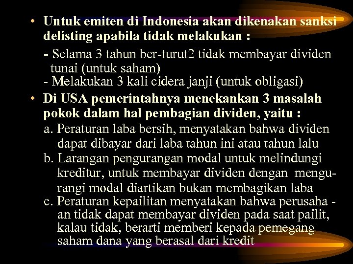  • Untuk emiten di Indonesia akan dikenakan sanksi delisting apabila tidak melakukan :