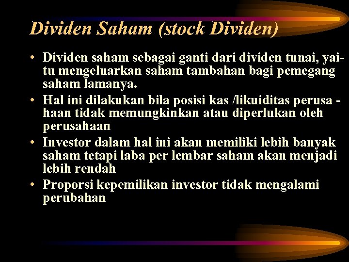 Dividen Saham (stock Dividen) • Dividen saham sebagai ganti dari dividen tunai, yaitu mengeluarkan