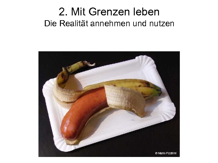 2. Mit Grenzen leben Die Realität annehmen und nutzen 