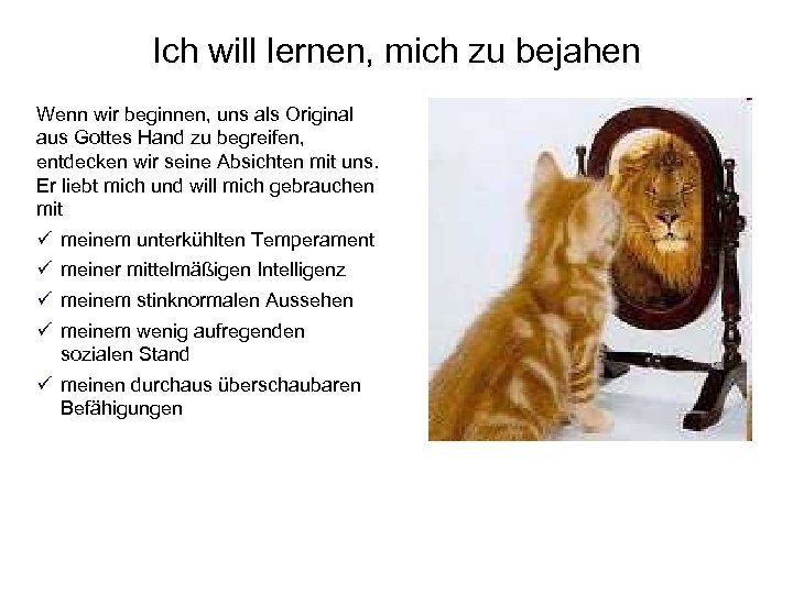 Ich will lernen, mich zu bejahen Wenn wir beginnen, uns als Original aus Gottes