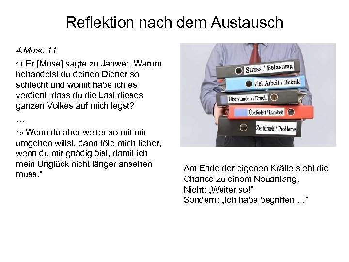 Reflektion nach dem Austausch 4. Mose 11 11 Er [Mose] sagte zu Jahwe: „Warum