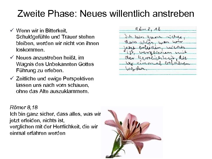 Zweite Phase: Neues willentlich anstreben ü Wenn wir in Bitterkeit, Schuldgefühle und Trauer stehen