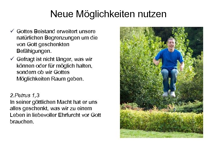 Neue Möglichkeiten nutzen ü Gottes Beistand erweitert unsere natürlichen Begrenzungen um die von Gott
