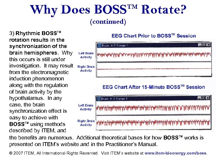 Why Does BOSS TM Rotate? (continued) 3) Rhythmic BOSSTM rotation results in the synchronization