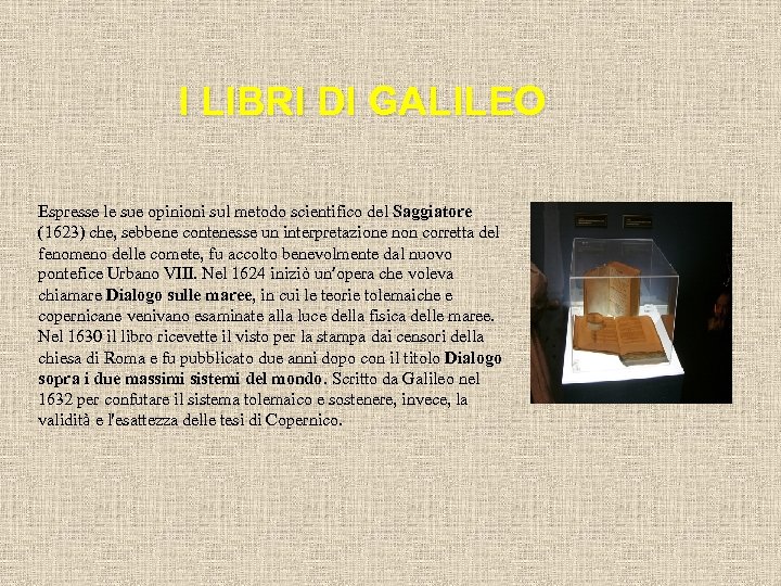 I LIBRI DI GALILEO Espresse le sue opinioni sul metodo scientifico del Saggiatore (1623)