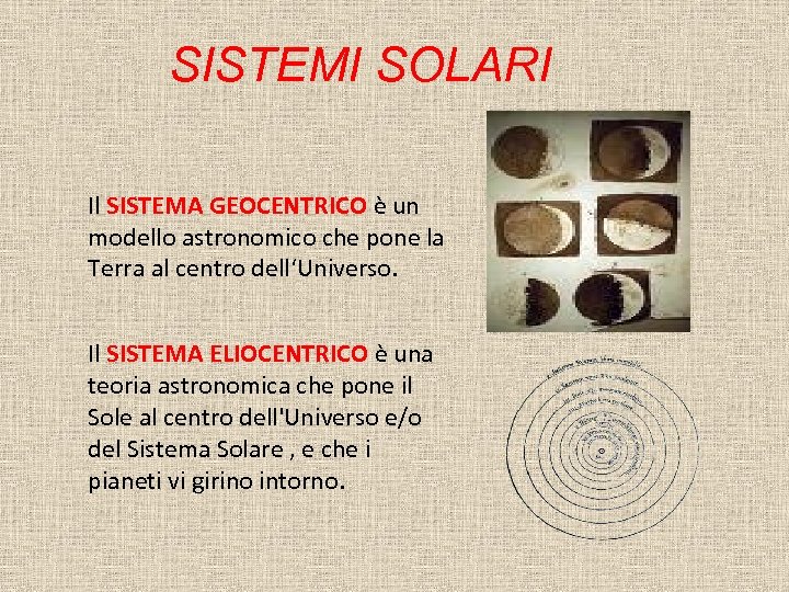 SISTEMI SOLARI Il SISTEMA GEOCENTRICO è un modello astronomico che pone la Terra al