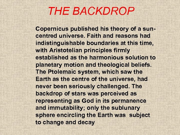 THE BACKDROP Copernicus published his theory of a suncentred universe. Faith and reasons had