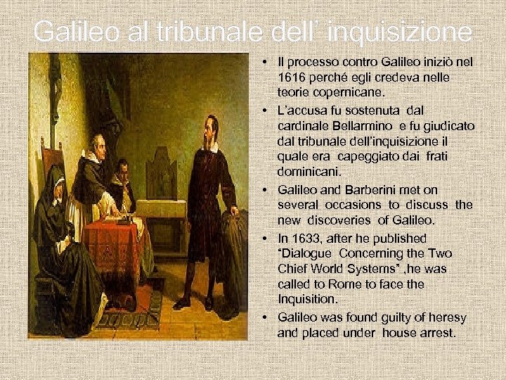 Galileo al tribunale dell’ inquisizione • Il processo contro Galileo iniziò nel 1616 perché