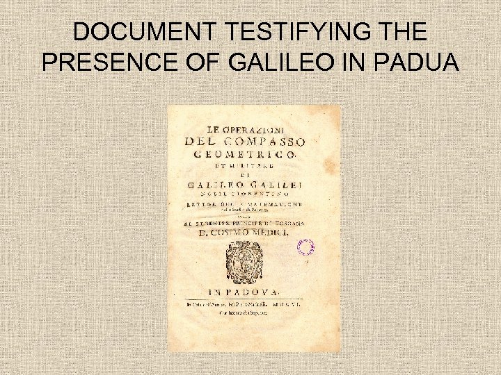 DOCUMENT TESTIFYING THE PRESENCE OF GALILEO IN PADUA 