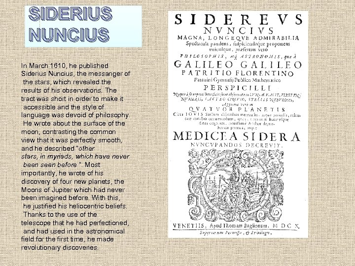 SIDERIUS NUNCIUS In March 1610, he published Siderius Nuncius, the messanger of the stars,
