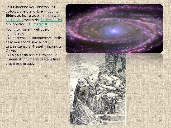 Terra avrebbe nell'universo una collocazione particolare in quanto Il Sidereus Nuncius è un trattato