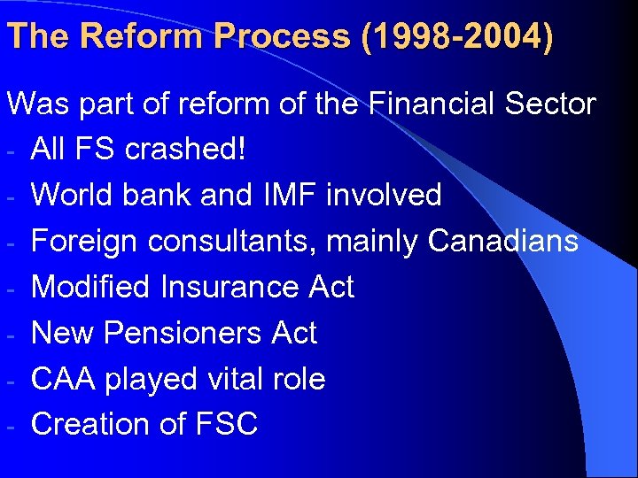 The Reform Process (1998 -2004) Was part of reform of the Financial Sector -